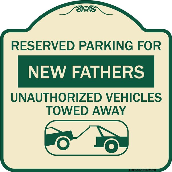 Reserved Parking for New Fathers Unauthorized Vehicles Towed Away Alum, 18" x 18", TG-1818-23091